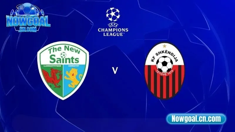 Soi kèo Shkendija vs The New Saints ngày 16/07